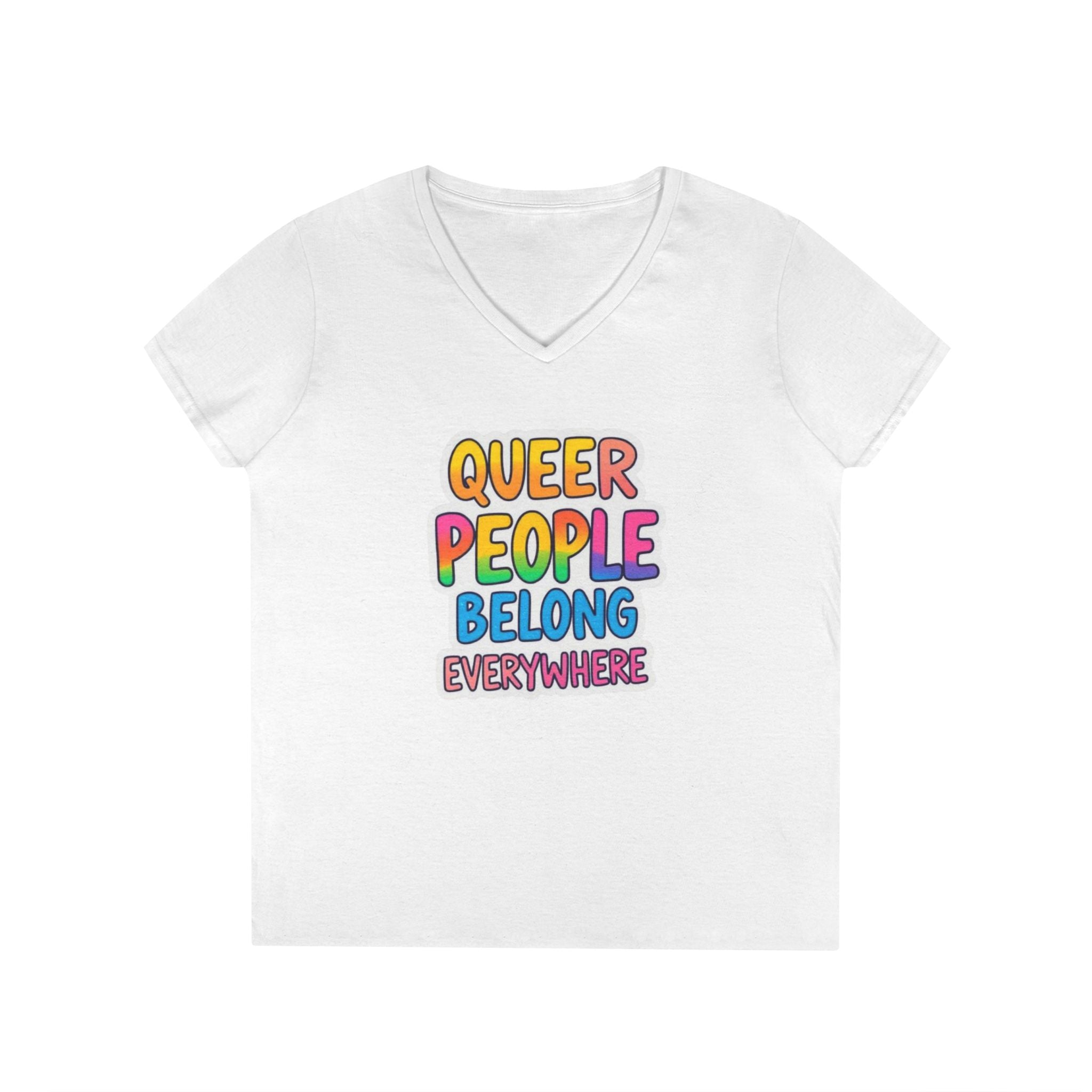Queer People Belong Everywhere V-Neck T-Shirt for Pride and Everyday Wear