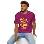 Miss Me With That MAGA T-Shirt
