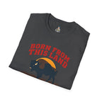 Born From this Land Native and Proud T-Shirt