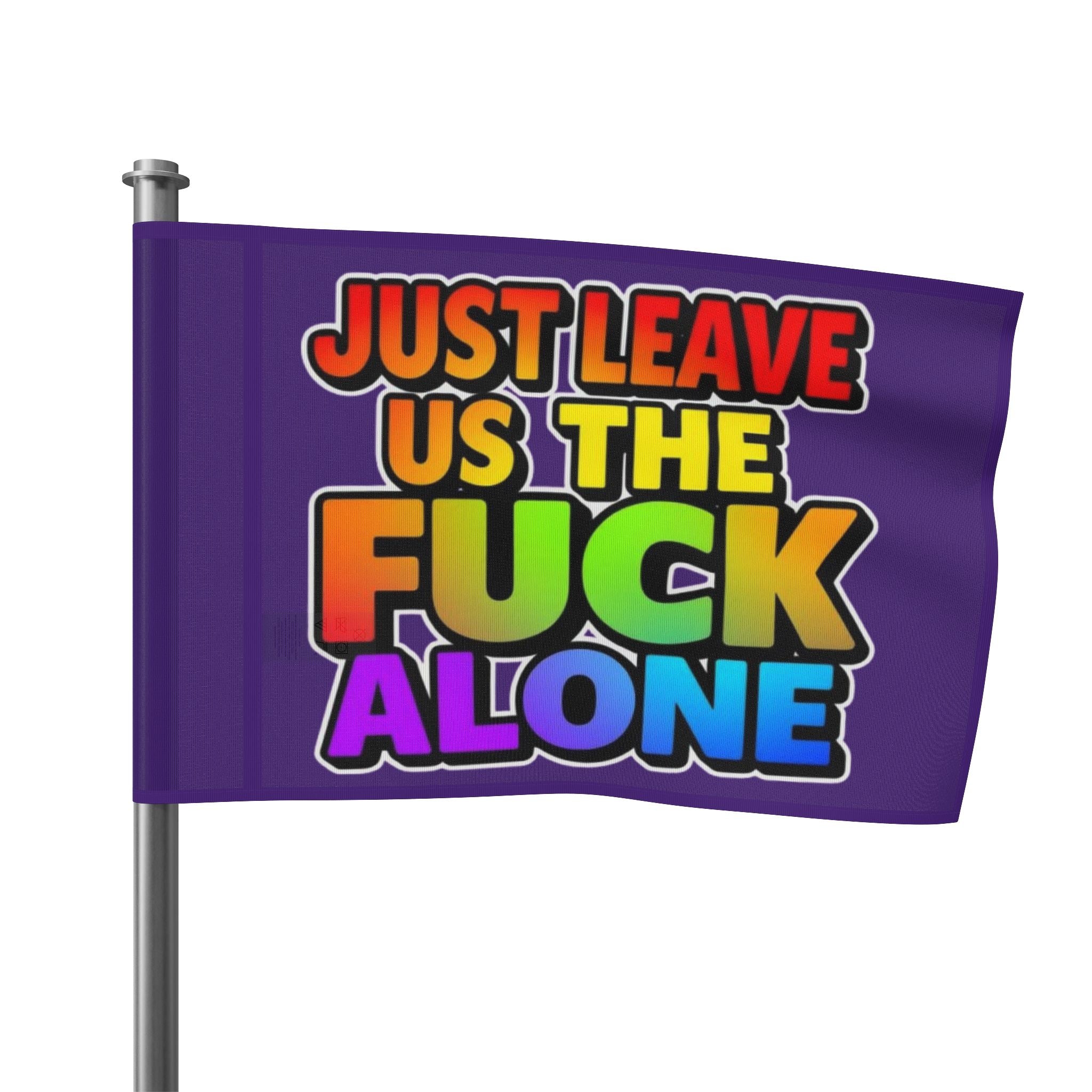 Just Leave us tf Alone - Pride Flag