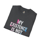 My Existence Is Not An Opinion T-Shirt — Trans Pride Statement Tee
