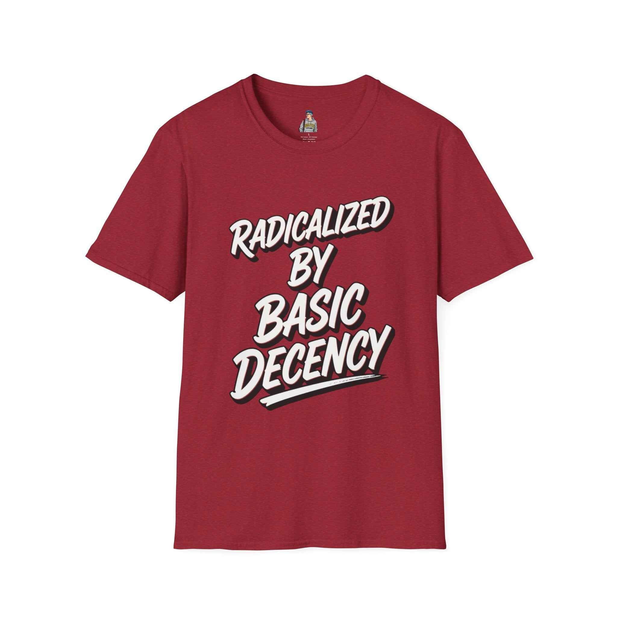 T-Shirt — "Radicalized by Basic Decency" Graphic Tee | Social Justice Slogan Shirt