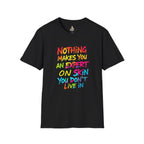 Nothing Makes You An Expert T-Shirt