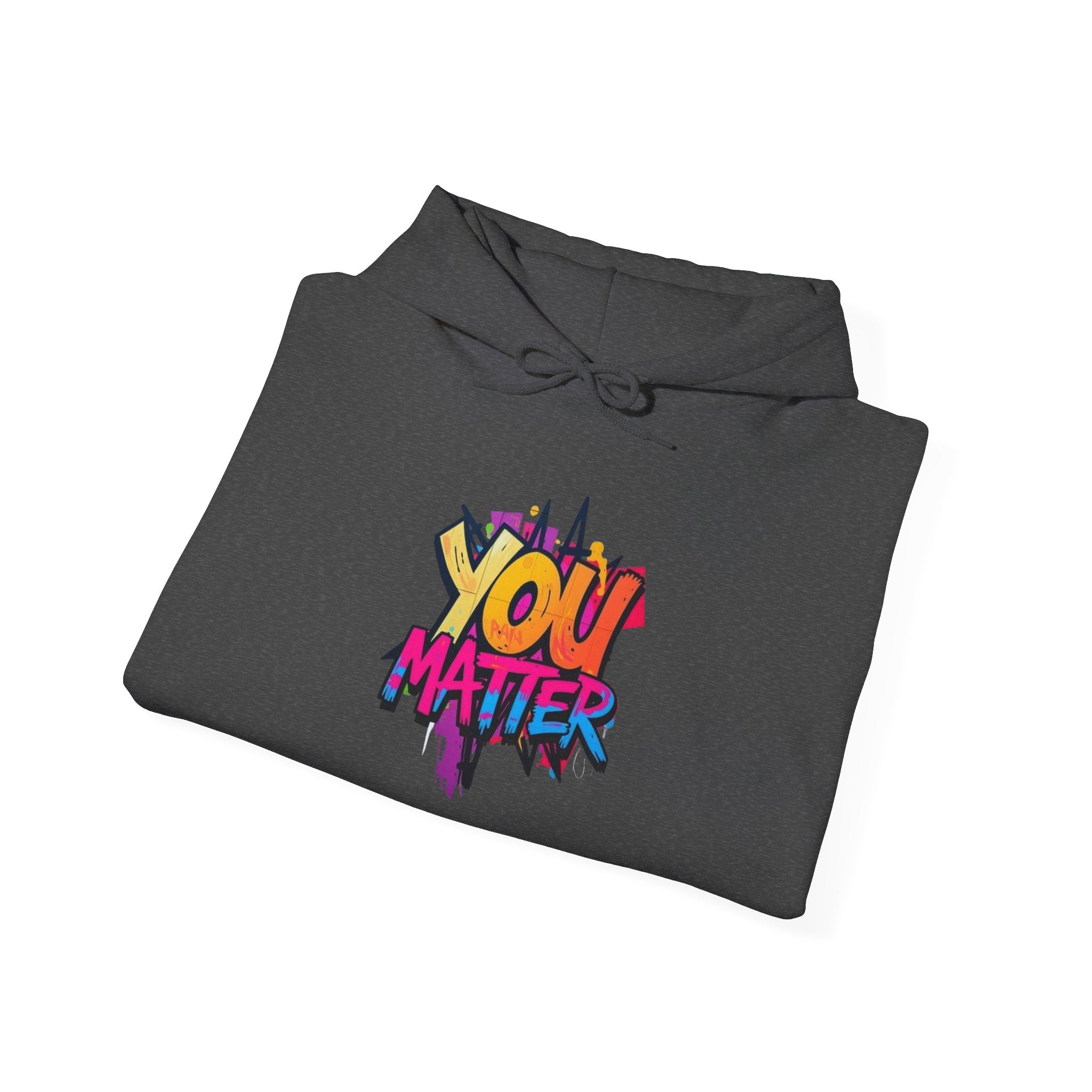 You Matter Hooded Sweatshirt - Unisex Heavy Blend - Colorful & Inspiring