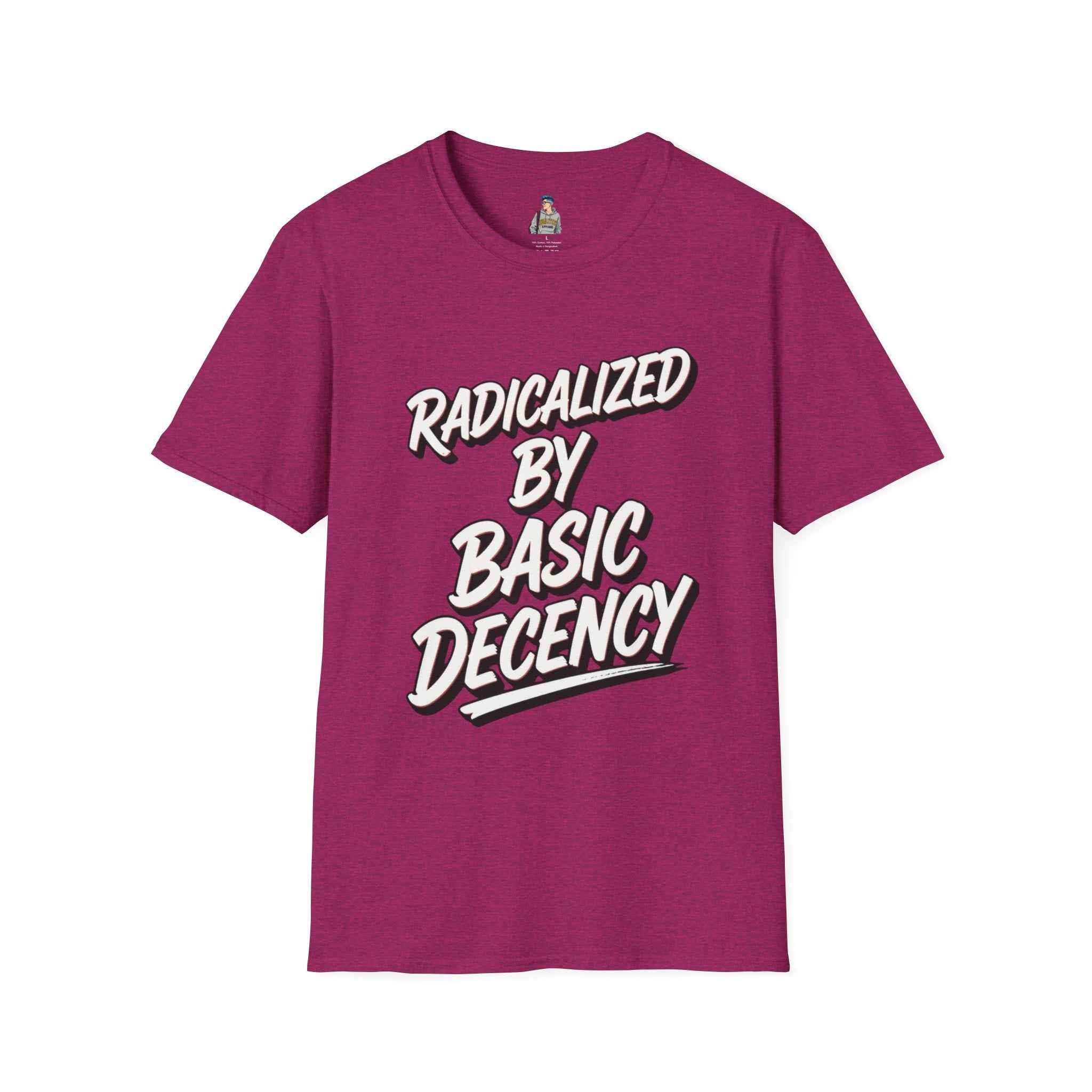 T-Shirt — "Radicalized by Basic Decency" Graphic Tee | Social Justice Slogan Shirt