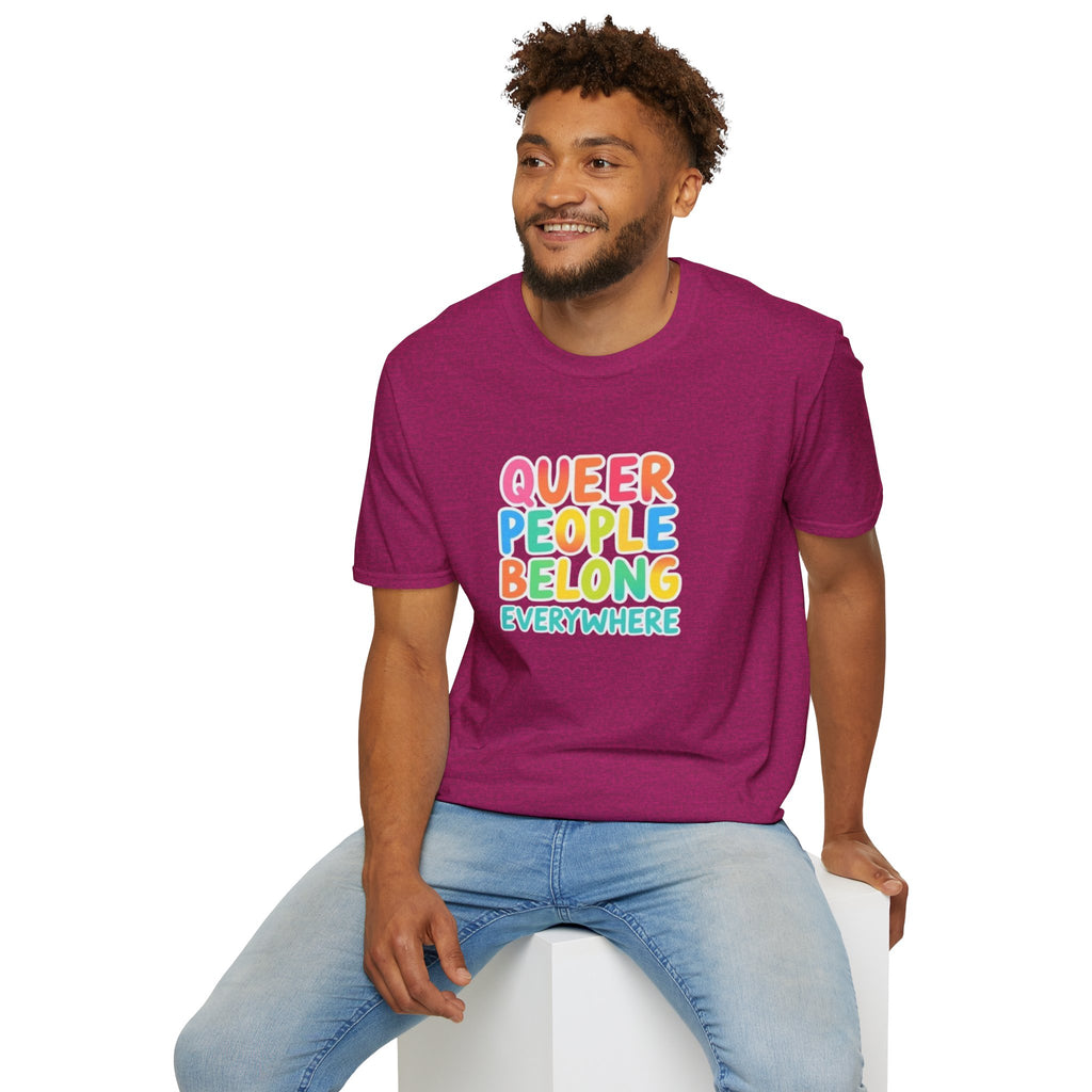 QUEER PEOPLE BELONG EVERYWHERE T-Shirt