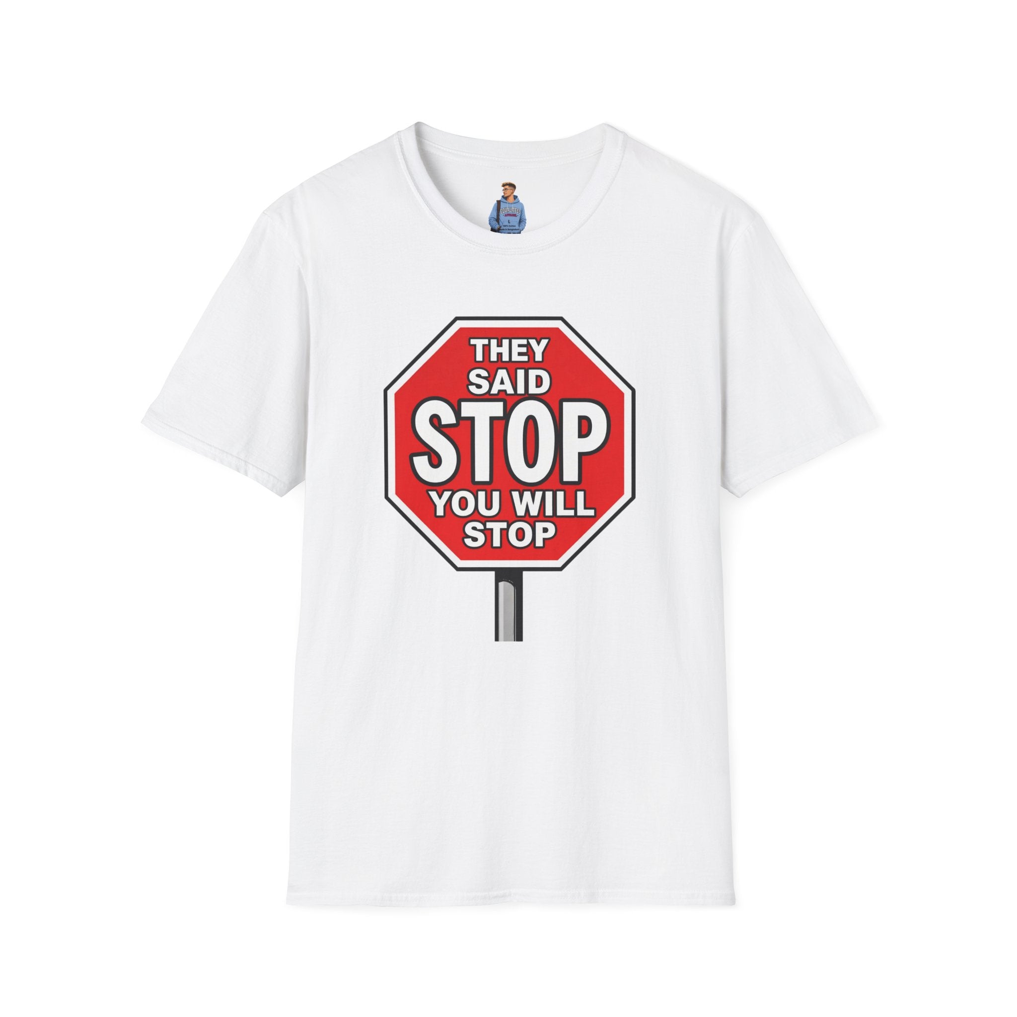 They Said Stop You Will Stop T-Shirt - Consent Awareness