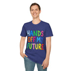 HANDS OFF MY FUTURE Political Statement T-Shirt