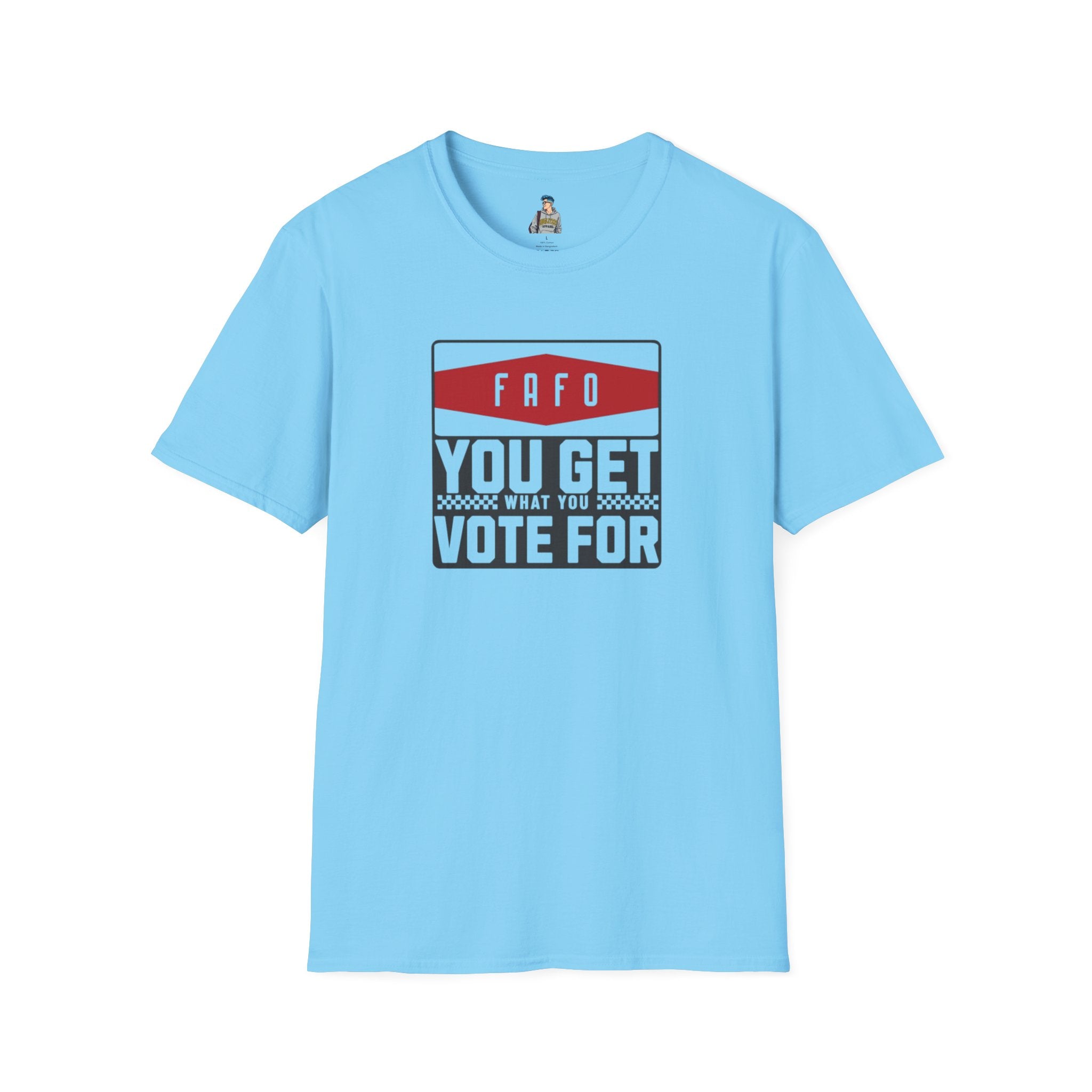 FAFO  You Get What You Vote For Unisex Softstyle T-Shirt