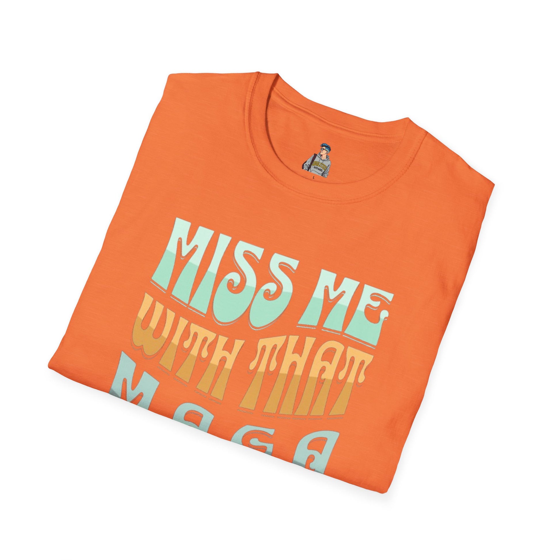 Miss Me With That MAGA Shit Unisex Softstyle T-Shirt