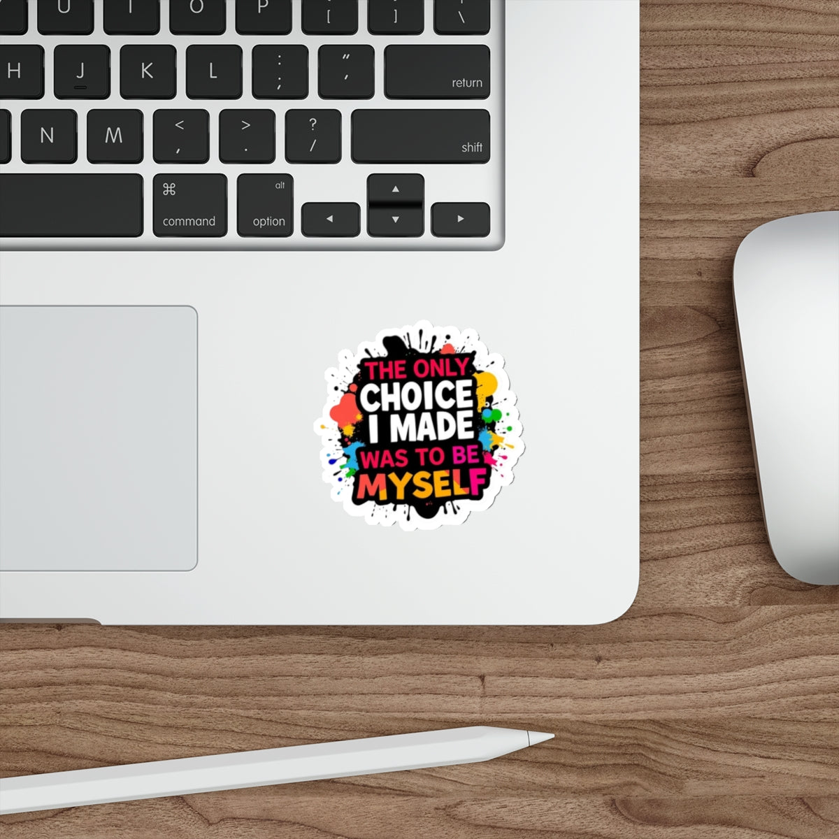 Die-Cut Stickers - The Only Choice I Made was to Be Myself