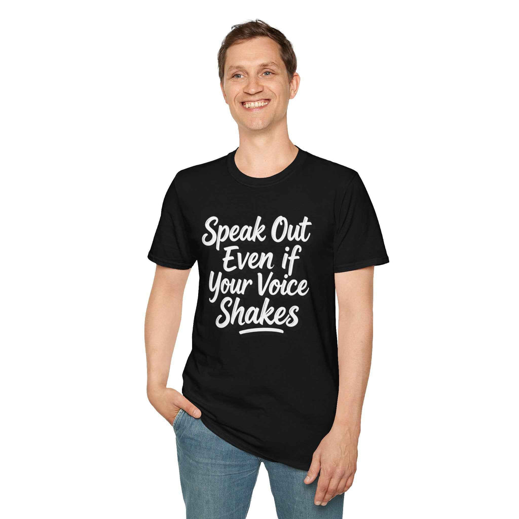 Speak Out Even If Your Voice Shakes T-Shirt — Inspirational Protest / Activist Tee