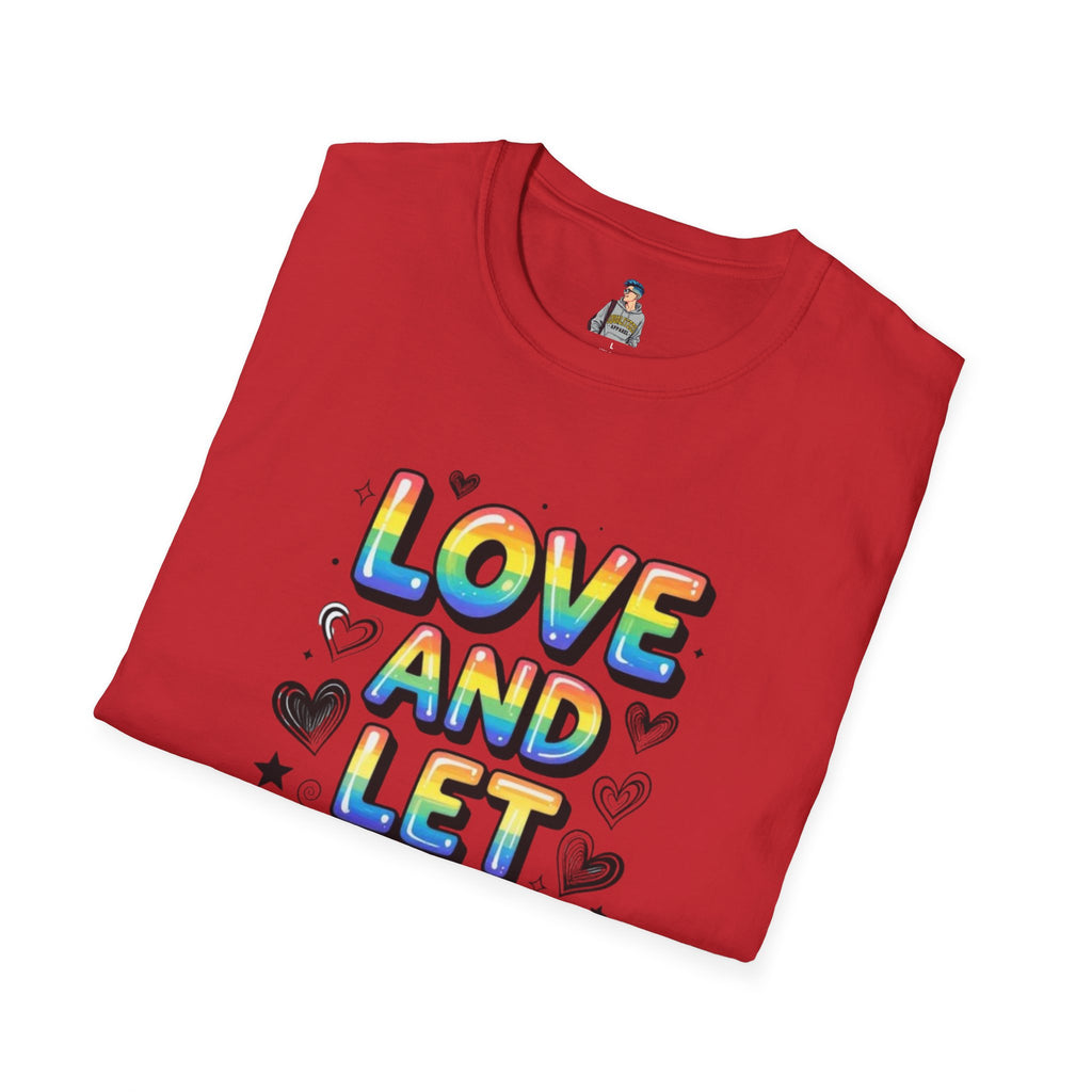 Love and Let Love T-Shirt —  Queer Pride Inspirational Tee