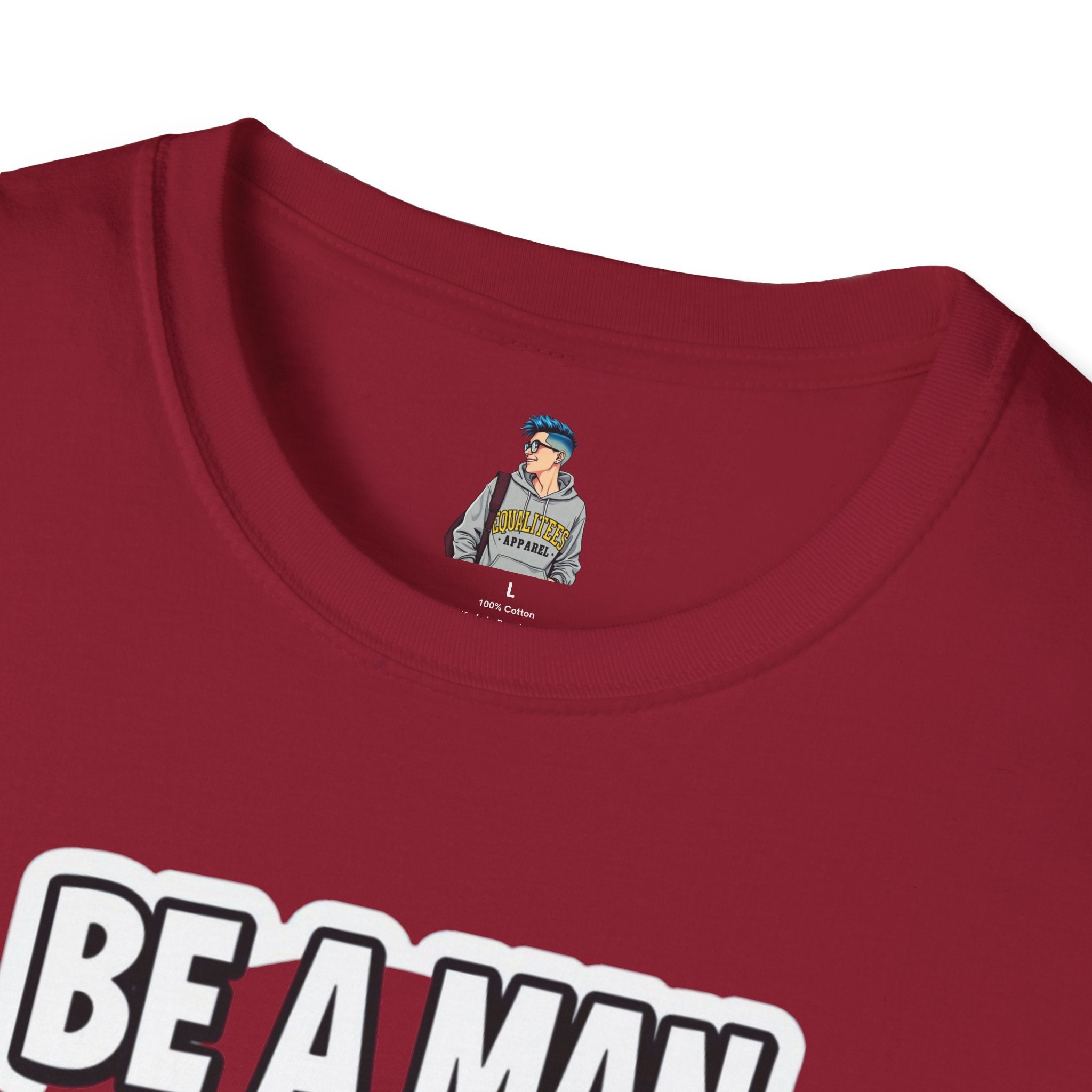 Unisex Softstyle T-Shirt - 'Be a Man, Fight for Women's Rights' - Empowerment Tee
