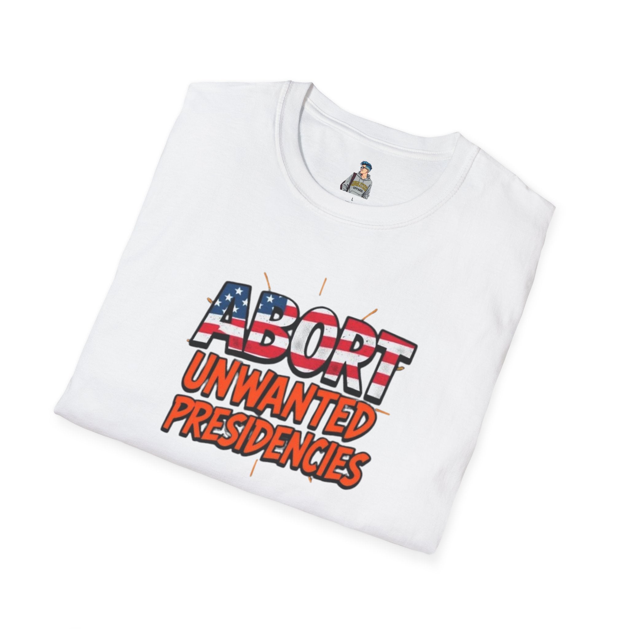 Unisex Softstyle T-Shirt - "Abort Unwanted Presidencies"