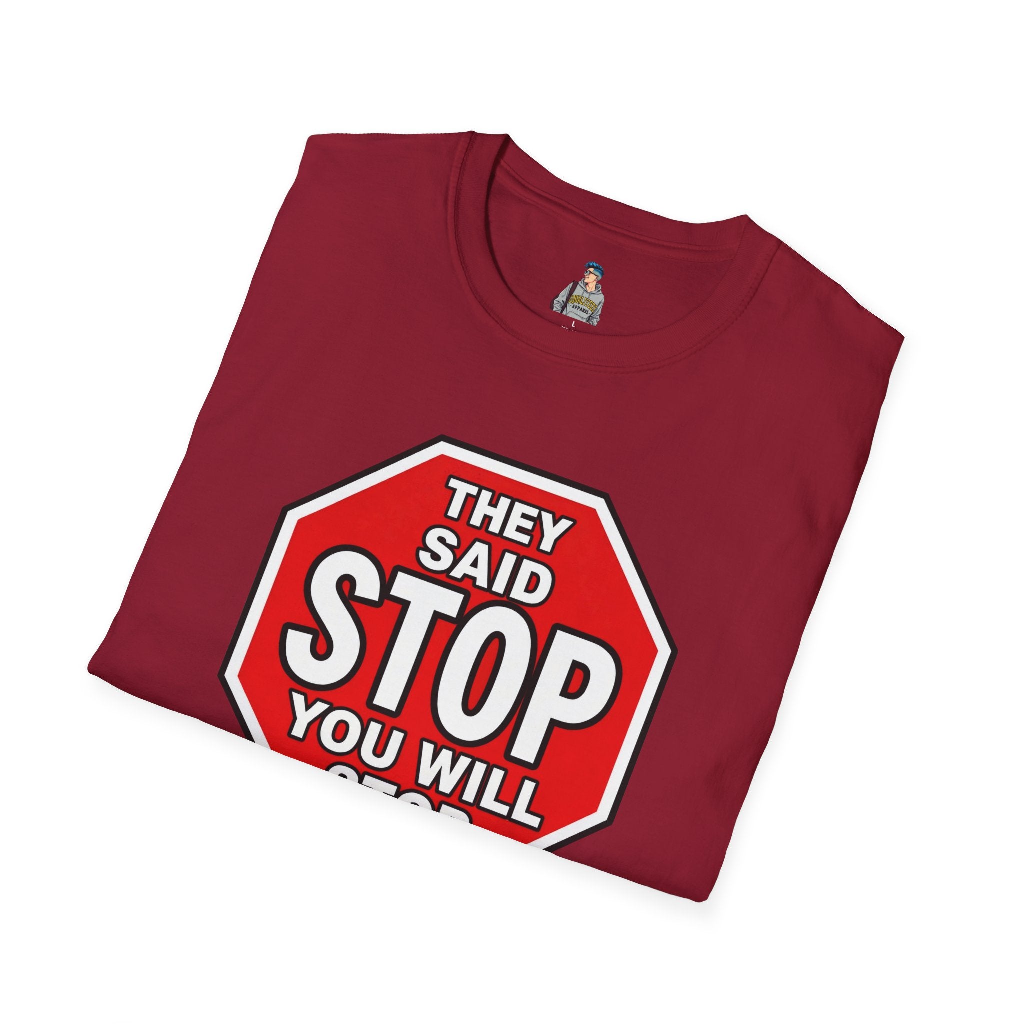 They Said Stop You Will Stop T-Shirt - Consent Awareness