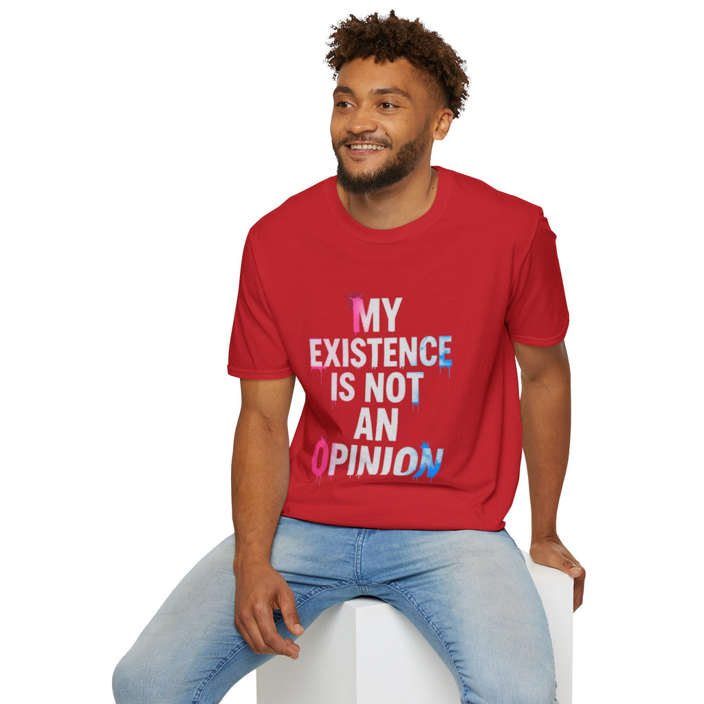 My Existence Is Not An Opinion T-Shirt — Trans Pride Statement Tee