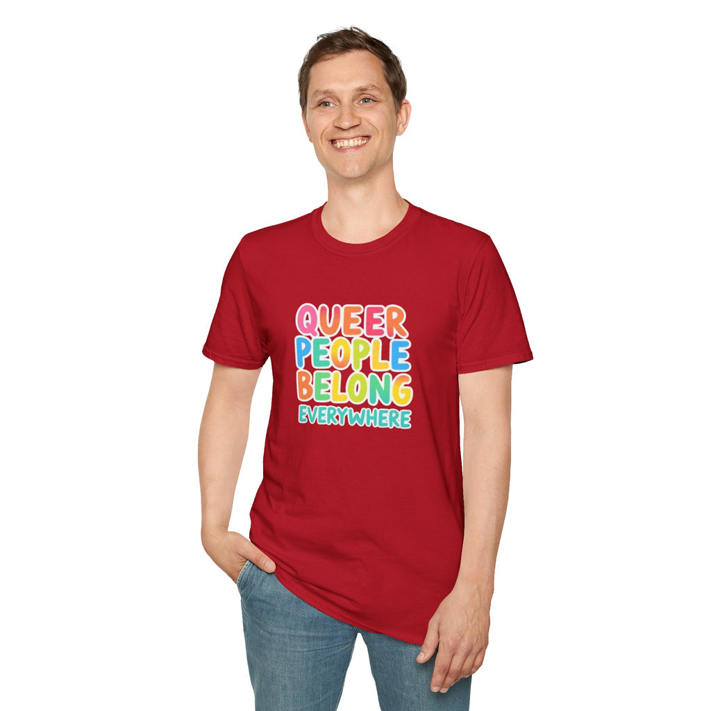 QUEER PEOPLE BELONG EVERYWHERE T-Shirt