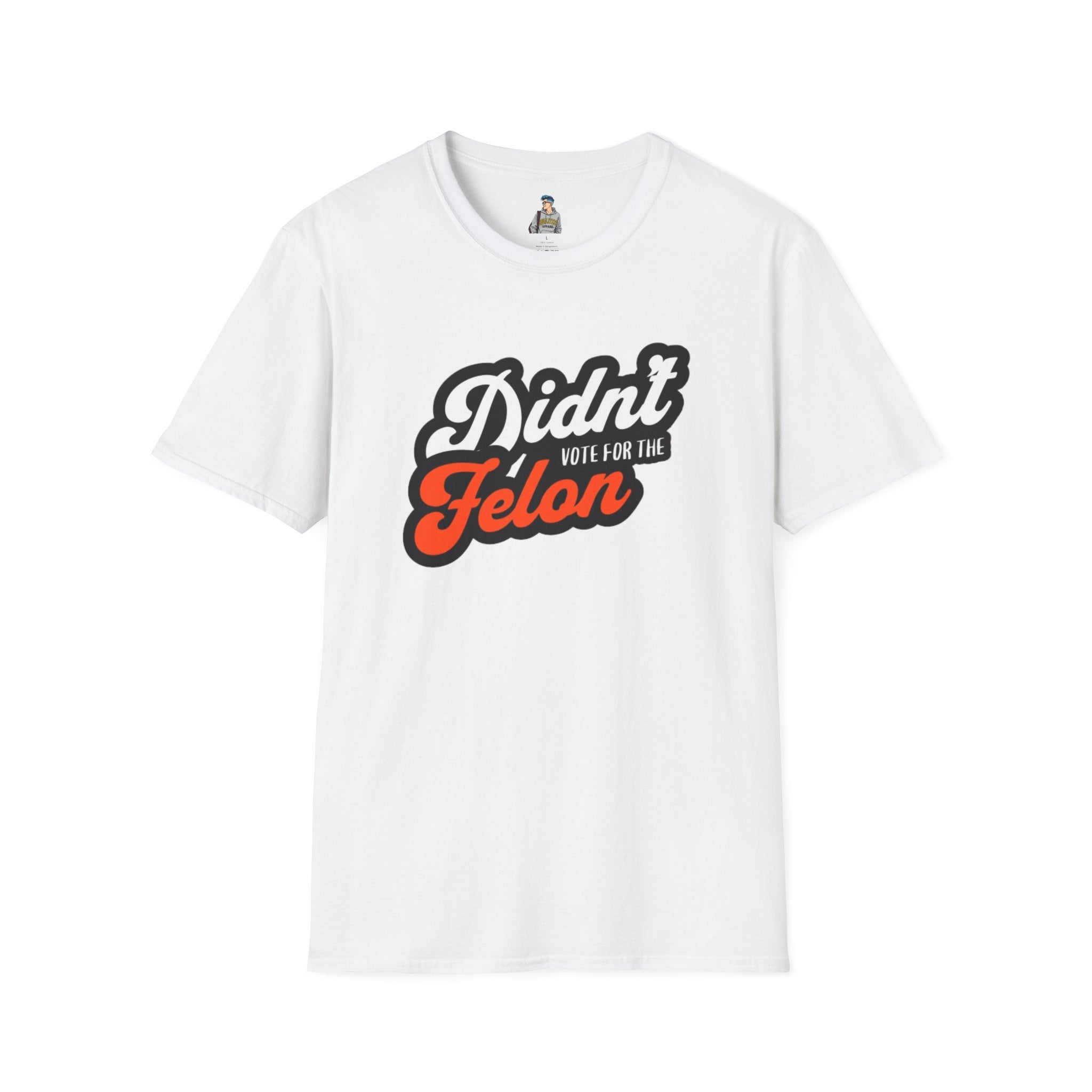 Didn’t Vote for the Felon T-Shirt — Political Statement Tee