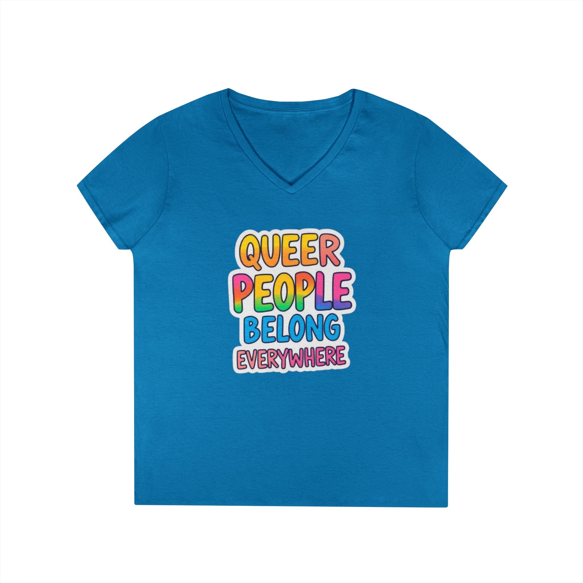 Queer People Belong Everywhere V-Neck T-Shirt for Pride and Everyday Wear