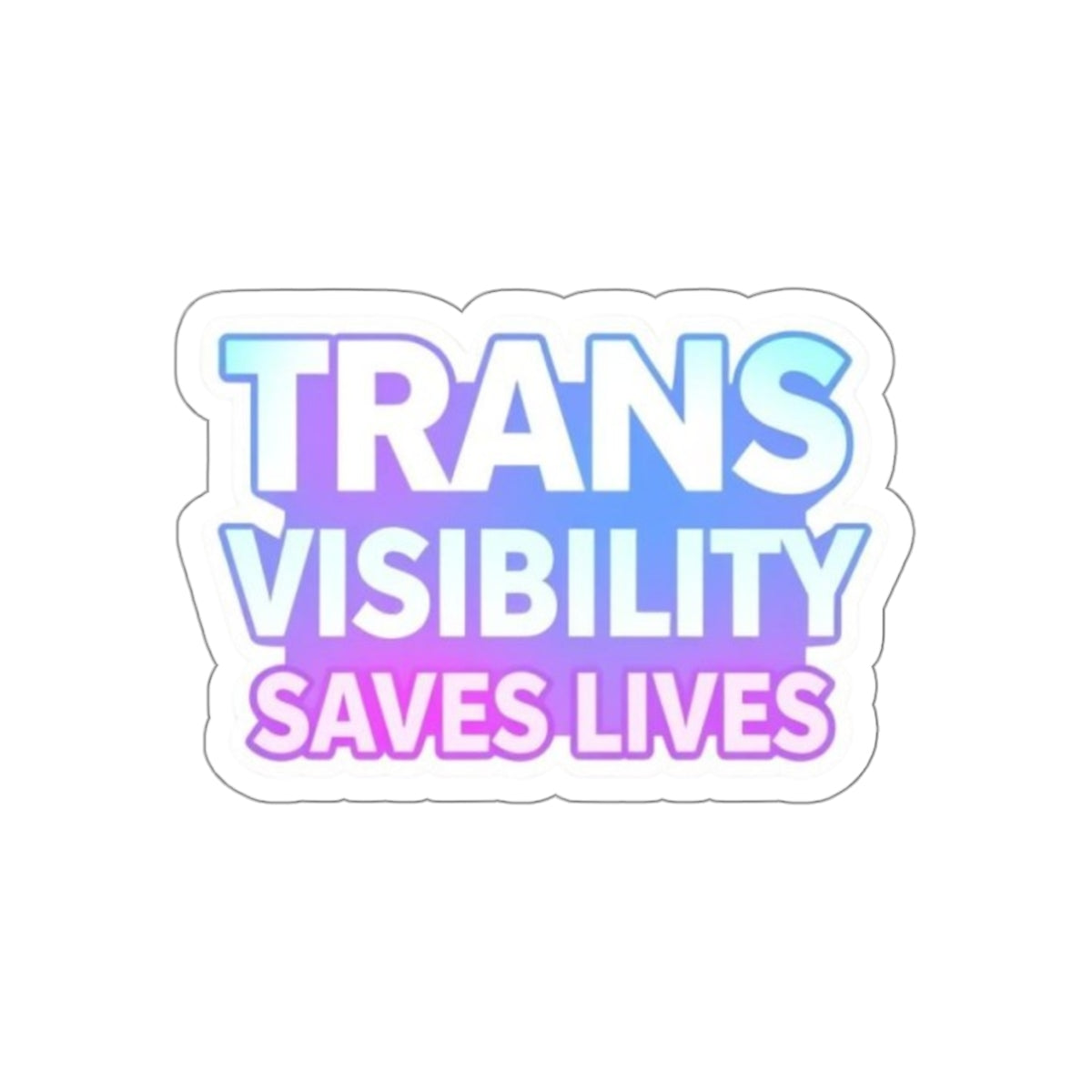 Die-Cut Stickers - TRANS VISIBILITY SAVES LIVES