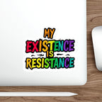 Die-Cut Stickers - MY EXISTENCE IS RESISTANCE
