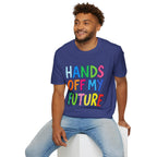HANDS OFF MY FUTURE Political Statement T-Shirt