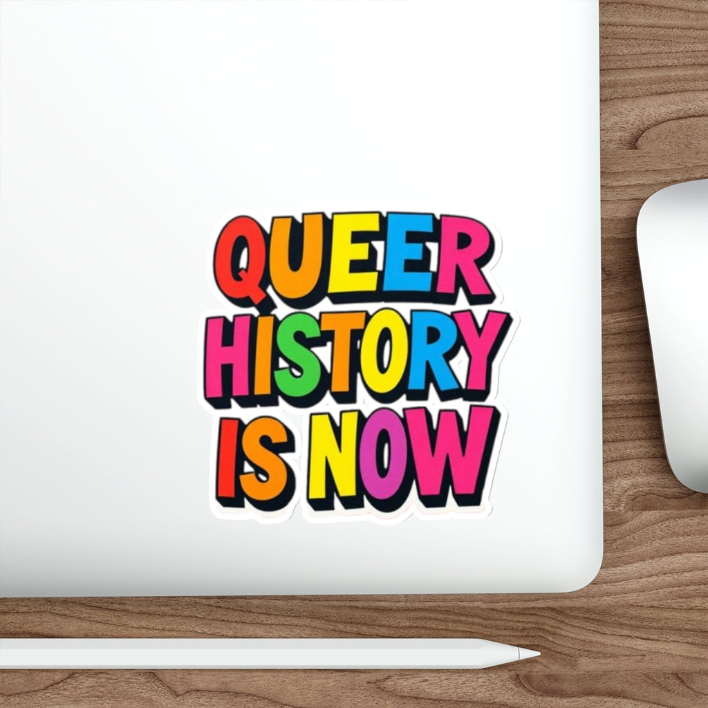 Die-Cut Stickers - QUEER HISTORY IS NOW