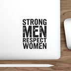 Die-Cut Stickers - STRONG MEN RESPECT WOMEN