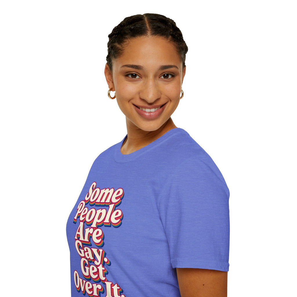 Some People Are Gay, Get Over It T-Shirt