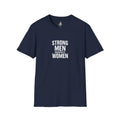 Strong Men Respect Women Statement Tee Unisex Softstyle T-Shirt