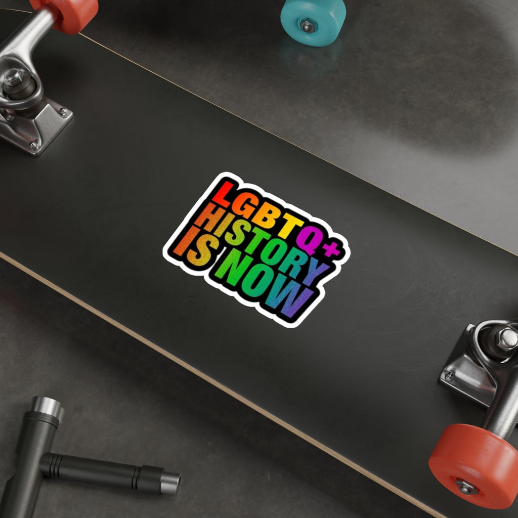 Die-Cut Stickers - LGBTQ+ HISTORY IS NOW