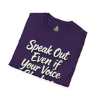 Speak Out T-Shirt Even If Your Voice Shakes