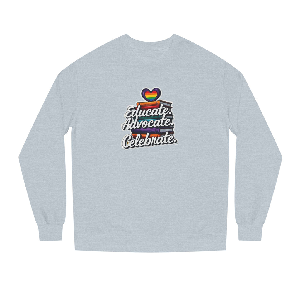Educate, Advocate, Celebrate Unisex Crew Neck Sweatshirt - Empowerment Apparel - EqualiTees.Me