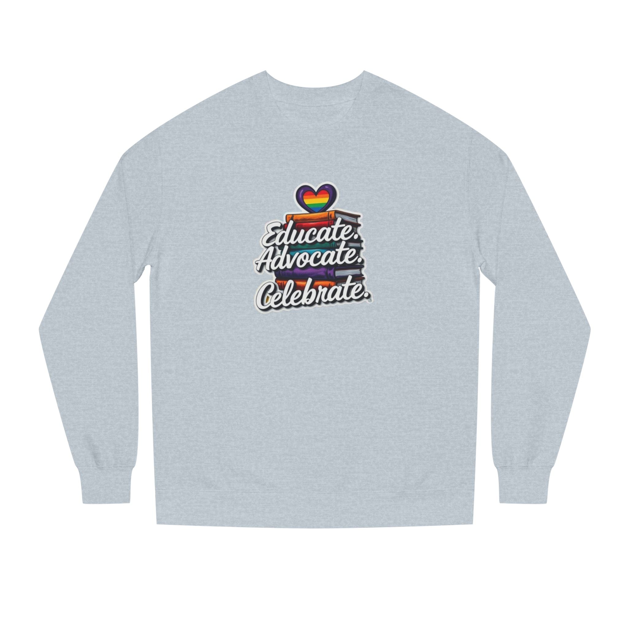 Educate, Advocate, Celebrate Unisex Crew Neck Sweatshirt - Empowerment Apparel