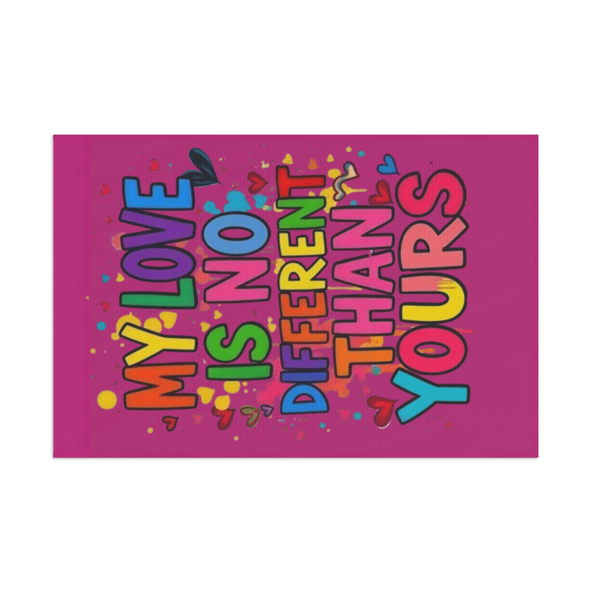 My Love is No Different Than Yours - Pride Flag