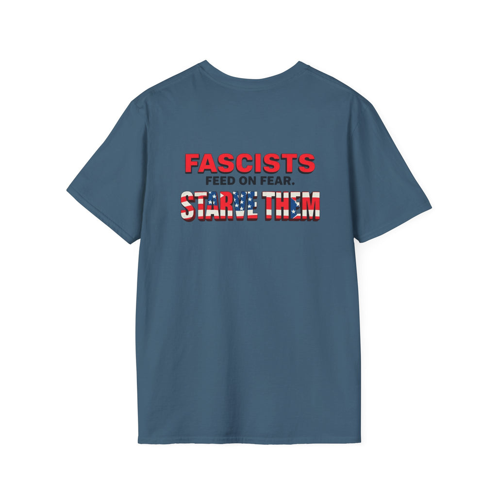 Unisex Softstyle T-Shirt - 'Fascists Feed on Fear, Starve Them' Protest Tee