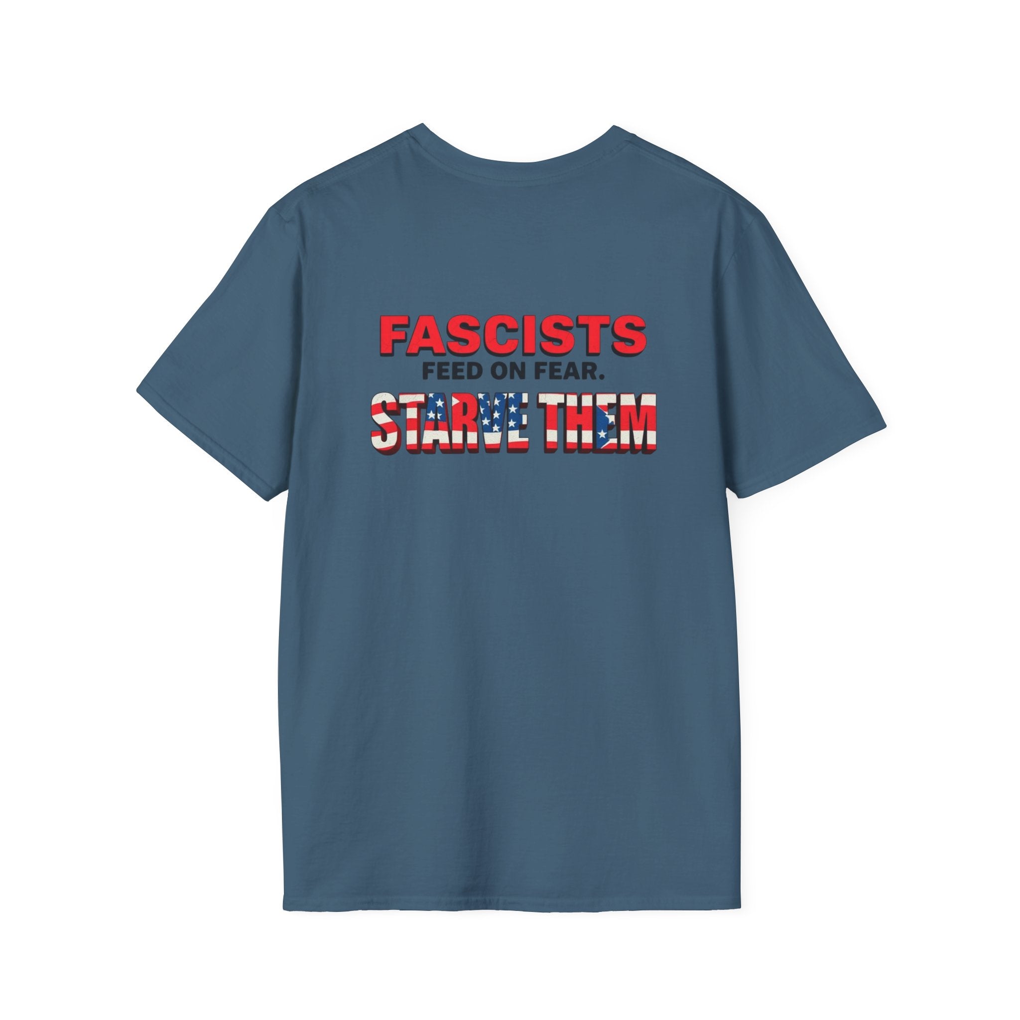 Unisex Softstyle T-Shirt - 'Fascists Feed on Fear, Starve Them' Protest Tee