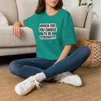 When Did You Choose to Be Straight?? T-shirt