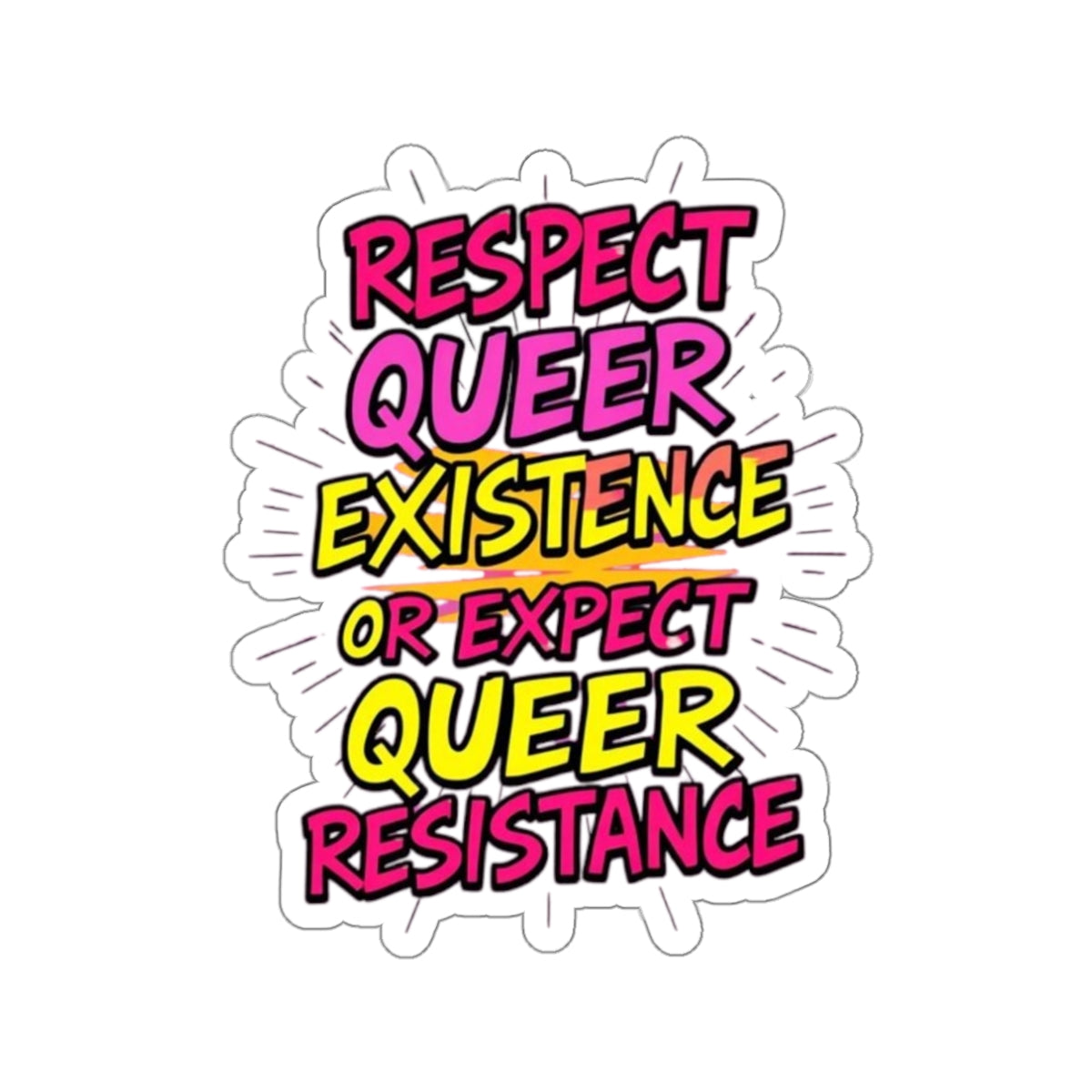 Die-Cut Stickers - RESPECT QUEER EXISTENCE OR EXPECT QUEER RESISTANCE