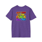 We are WHO We Are Just Leave Us tf Alone Pride Tee