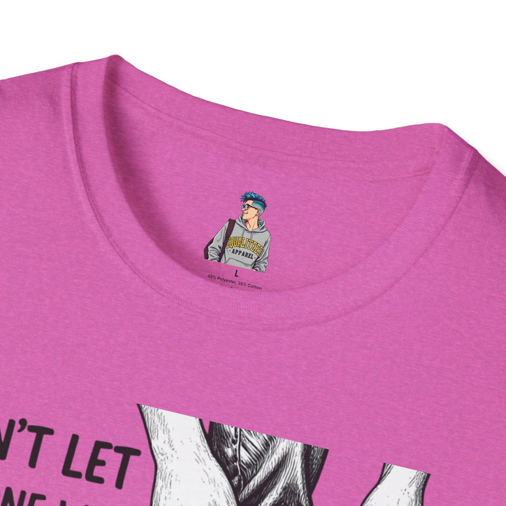 Don't Let Anyone T-Shirt — “Don’t Let Anyone Who Hasn’t Been In Your Shoes Tell You How To Tie Your Laces” Trans Colors