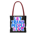 Let Trans People Live Protest Tote Bag