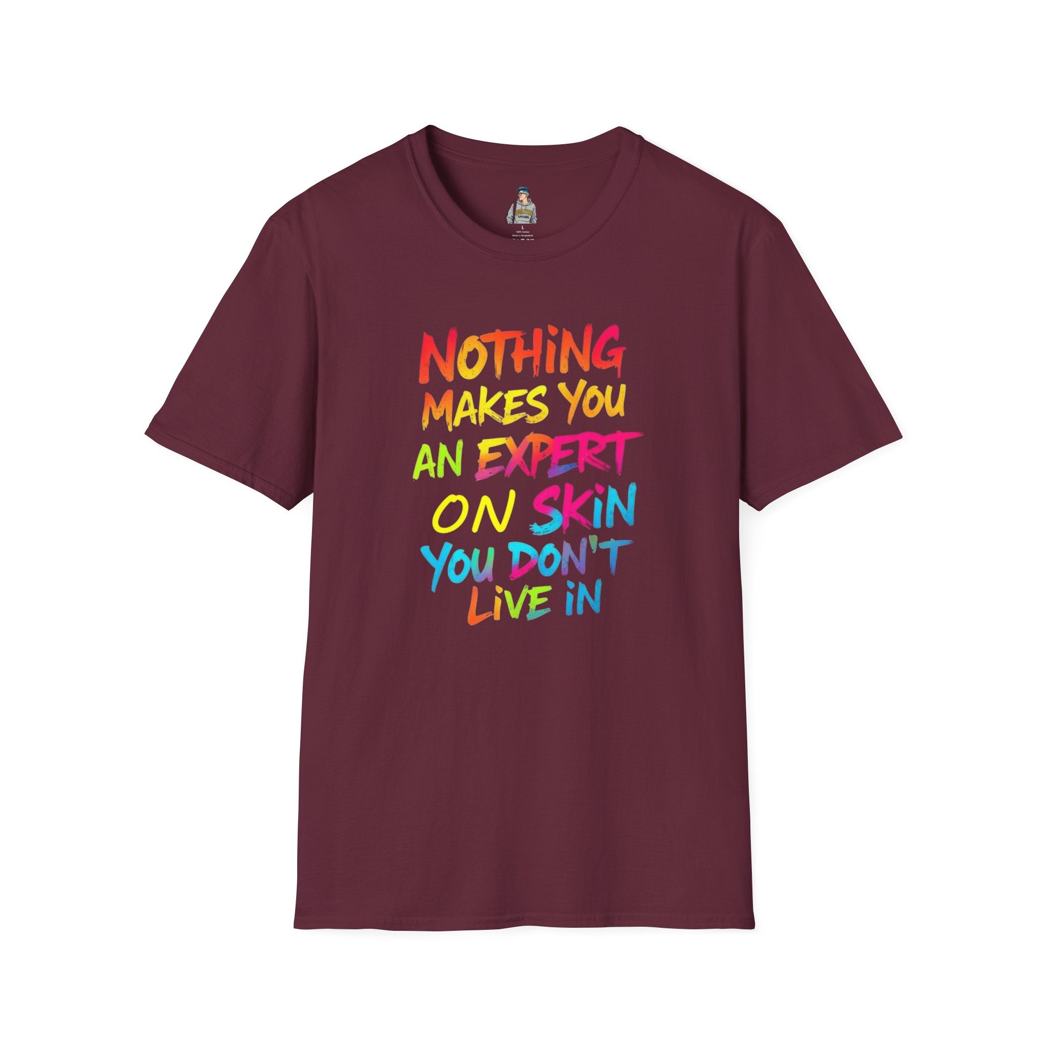 Nothing Makes You An Expert On Skin You Don't Live In' Statement Tee - Inclusive Rainbow Design