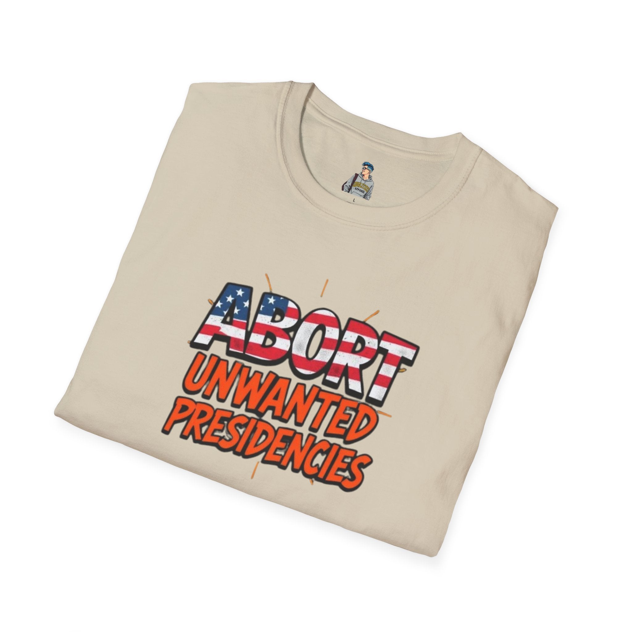 Unisex Softstyle T-Shirt - "Abort Unwanted Presidencies"