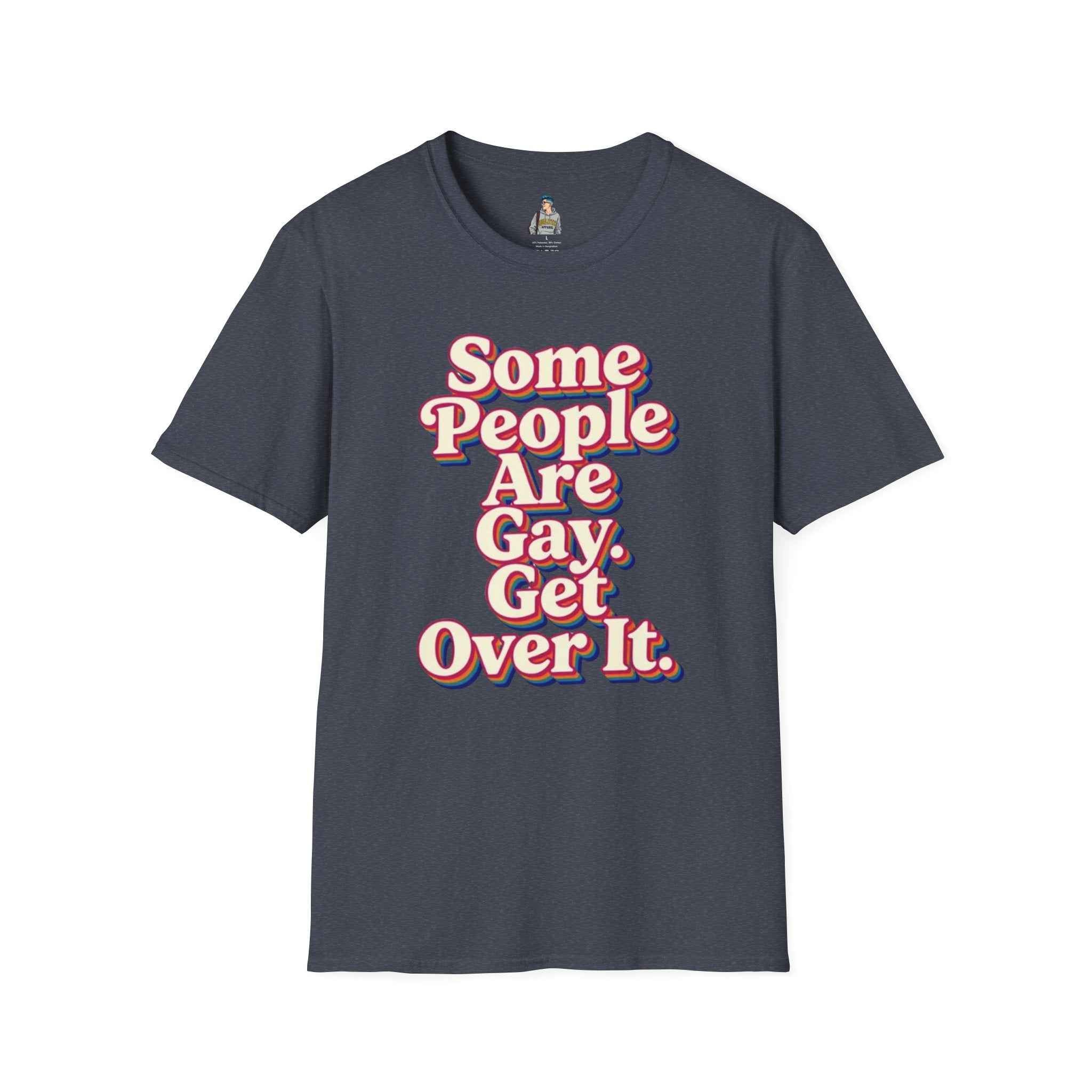 Some People Are Gay, Get Over It T-Shirt