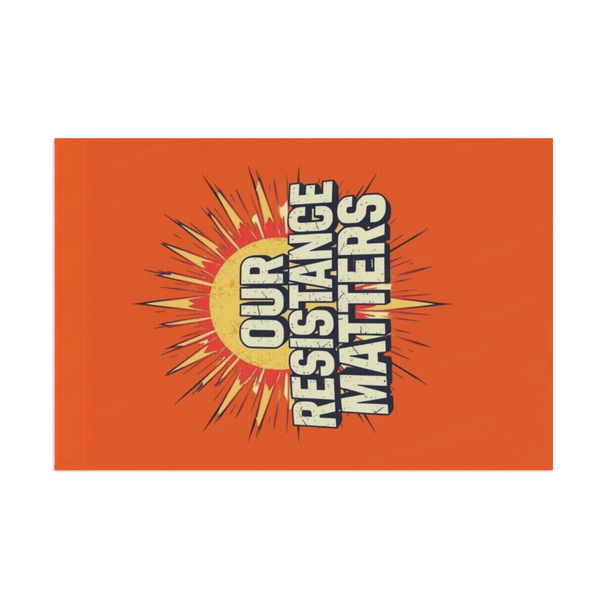 Our Resistance Matters-Protest Flag
