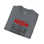 FAFO  You Get What You Vote For Unisex Softstyle T-Shirt