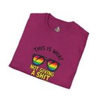 Pride Sunglasses Unisex T-Shirt - 'This Is What Not Giving a Sh*t What You Think Looks Like'