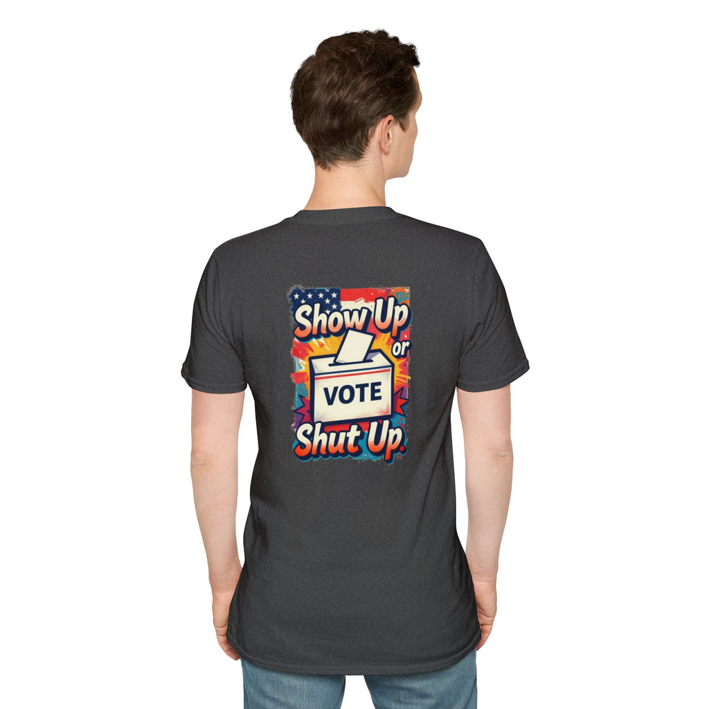 Vote T-Shirt — “Show Up or Shut Up” Patriotic Election Tee